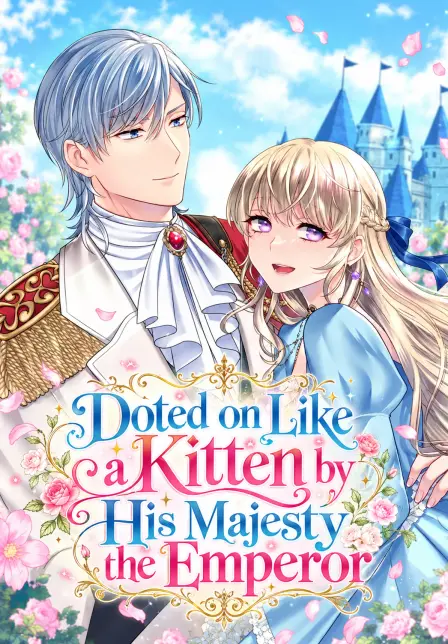 Doted on Like a Kitten by His Majesty the Emperor