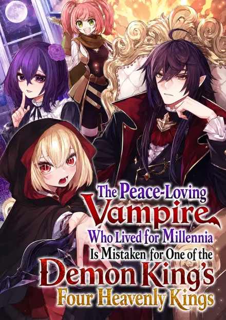 The Peace-Loving Vampire Who Lived for Millennia Is Mistaken for One of the Demon King's Four Heavenly Kings