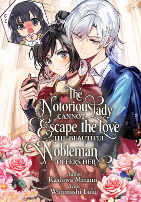 The Notorious Lady Cannot Escape the Love the Beautiful Nobleman Offers Her