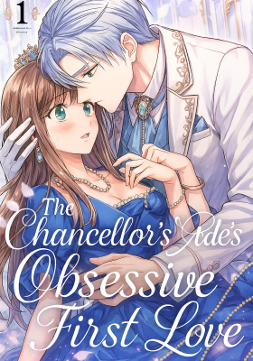 The Chancellor’s Aide’s Obsessive First Love