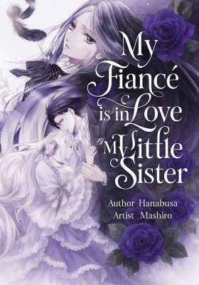 My Fiancé Is in Love with My Little Sister